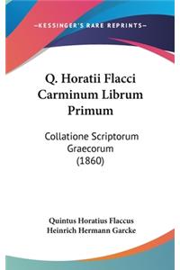 Q. Horatii Flacci Carminum Librum Primum