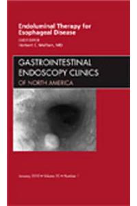 Endoluminal Therapy for Esophageal Disease, an Issue of Gastrointestinal Endoscopy Clinics