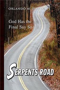 Serpents Road: God Has the Final Say So