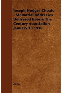 Joseph Hodges Choate - Memorial Addresses Delivered Before The Century Association January 19 1918