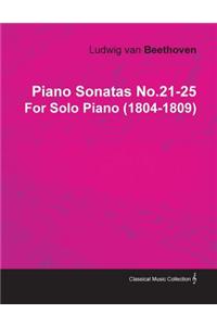 Piano Sonatas No.21-25 by Ludwig Van Beethoven for Solo Piano (1804-1809)