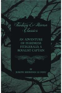 An Adventure of Hardress Fitzgerald, A Royalist Captain