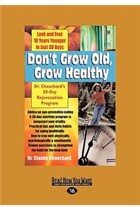 Don't Grow Old, Grow Healthy: Dr. Chauchard's 30-Day Rejuvenation Program (Easyread Large Edition)