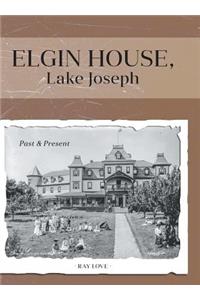 Elgin House, Lake Joseph: Past and Present