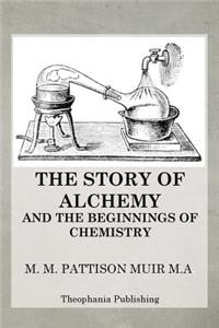 Story of Alchemy and the Beginnings of Chemistry