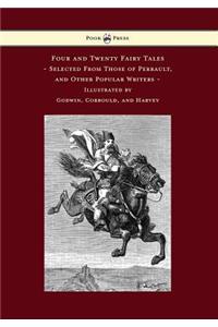 Four and Twenty Fairy Tales, Selected From Those of Perrault, and Other Popular Writers - Illustrated by Godwin, Corbould, and Harvey