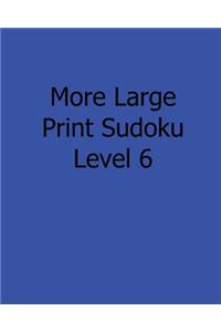 More Large Print Sudoku Level 6