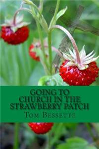 Going to Church in the Strawberry Patch