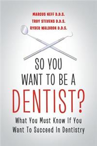 So You Want to Be a Dentist?