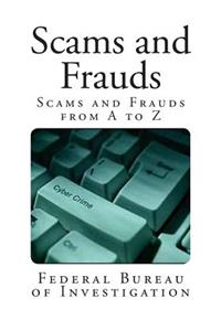 Scams and Frauds: Scams and Frauds from A to Z