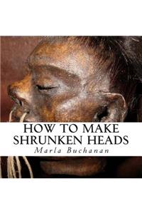How to Make Shrunken Heads