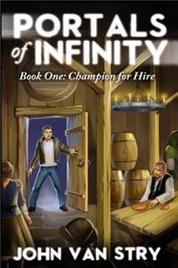 Portals of Infinity: Book One: Champion for Hire