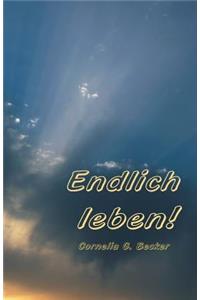 Endlich leben!