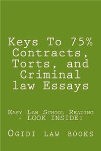 Keys to 75% Contracts, Torts, and Criminal Law Essays: Easy Law School Reading - Look Inside!