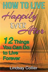 How To Live Happily Ever After