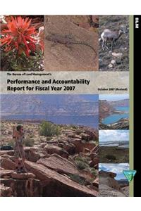 Bureau of Land Management's Performance and Accountability Report for Fiscal Year 2007