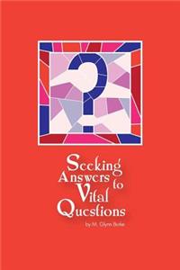 Seeking Answers To Vital Questions!