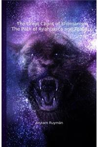 The Great Chant of Shamanism the Path of Ayahuasca and Tobacco