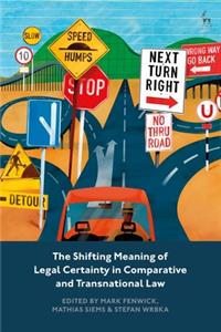 Shifting Meaning of Legal Certainty in Comparative and Transnational Law