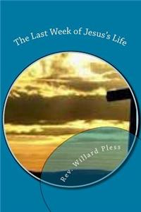 The Last Week of Jesus's Life