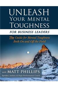 Unleash Your Mental Toughness (for Business Leaders)