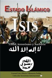 Estado Islamico-Isis: Yihad, Terrorismo, Barbarie