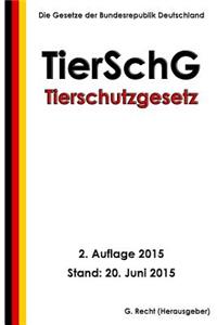 Tierschutzgesetz - TierSchG, 2. Auflage 2015