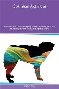 Cotralian Activities Cotralian Tricks, Games & Agility Includes: Cotralian Beginner to Advanced Tricks, Fun Games, Agility & More
