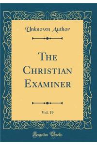 The Christian Examiner, Vol. 19 (Classic Reprint)