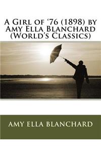 Girl of '76 (1898) by Amy E. Blanchard (World's Classics)