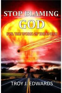 Stop Blaming God For the Work of the Enemy