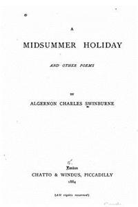 A midsummer holiday, and other poems