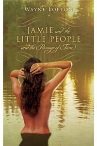 JAMIE and The LITTLE PEOPLE and the Passage of Time