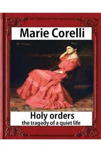 Holy Orders, The Tragedy of a Quiet Life (1908), BY Marie Corelli