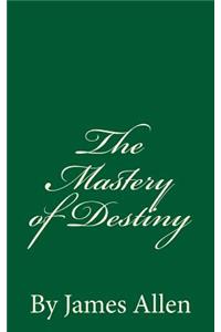 The Mastery of Destiny