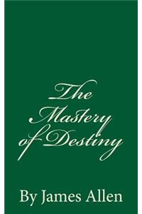 The Mastery of Destiny