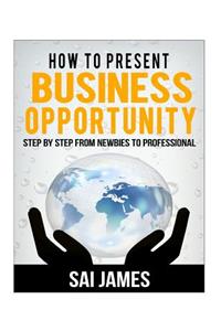How to present business opportunity Step By Step from