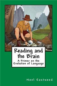 Reading and the Brain: A Primer on the Evolution of Language