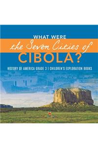 What Were the Seven Cities of Cibola? History of America Grade 3 Children's Exploration Books