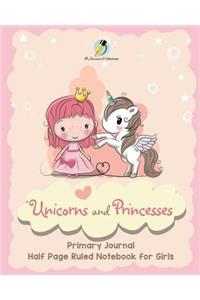 Unicorns and Princesses Primary Journal Half Page Ruled Notebook for Girls