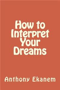 How to Interpret Your Dreams