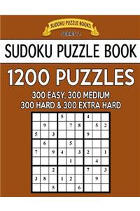 Sudoku Puzzle Book, 1,200 Puzzles - 300 EASY, 300 MEDIUM, 300 HARD and 300 EXTRA HARD