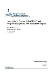 Navy Littoral Combat Ship (Lcs)/Frigate Program: Background and Issues for Congress