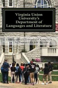 Virginia Union University's Department of Languages and Literature's Undergraduate Journal On Research In The Humanities and Beyond