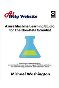 Azure Machine Learning Studio for The Non-Data Scientist