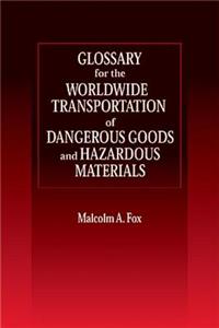 Glossary for the Worldwide Transportation of Dangerous Goods and Hazardous Materials