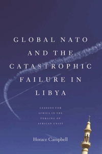 Global NATO and the Catastrophic Failure in Libya