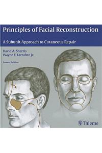 Principles of Facial Reconstruction: A Subunit Approach to Cutaneous Repair