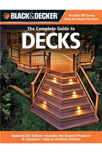 Black & Decker the Complete Guide to Decks: Updated 4th Edition, Includes the Newest Products & Fasteners, Add an Outdoor Kitchen