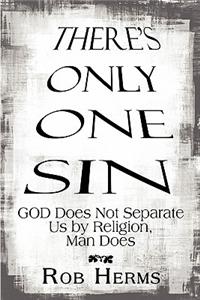 There's Only One Sin